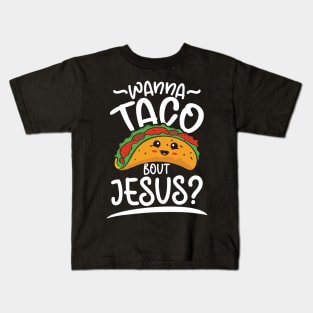 Wanna Taco Bout Jesus Kids T-Shirt